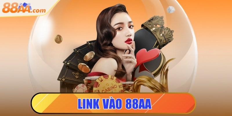 Link vào 88aa - Truy cập nhanh, an toàn không lo gián đoạn